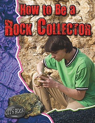 How to Be a Rock Collector (Let's Rock!) Cover Image