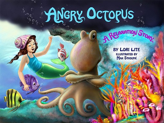 Angry Octopus: An Anger Management Story for Children Introducing Active Progressive Muscle Relaxation and Deep Breathing (Indigo Ocean Dreams) By Lori Lite Cover Image