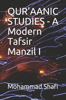 QUR'AANIC STUDIES - A Modern Tafsir Manzil I By Mohammad Shafi Cover Image