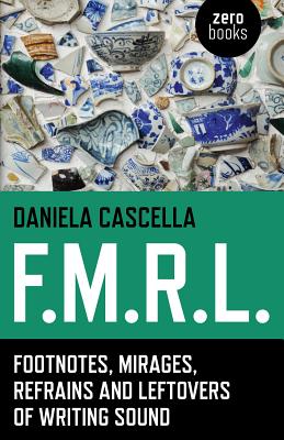 F.M.R.L.: Footnotes, Mirages, Refrains and Leftovers of Writing Sound Cover Image