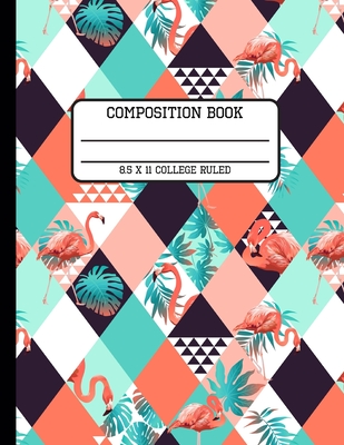 Composition Book College Ruled: Trendy Tropical Vibes Back to School Flamingo Writing Notebook for Students and Teachers in 8.5 x 11 Inches Cover Image