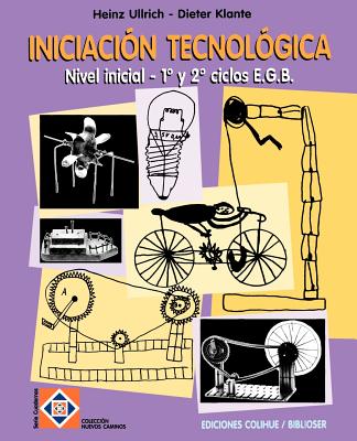 Iniciacion Tecnologica: Nivel Inicial - 1 y 2 Ciclos E.G.B. By Heinz Ullrich, Dieter Klante (Joint Author), Juan Jorge Thomas (Translator) Cover Image