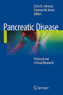 Pancreatic Disease: Protocols and Clinical Research By Colin D. Johnson (Editor), Clement W. Imrie (Editor) Cover Image