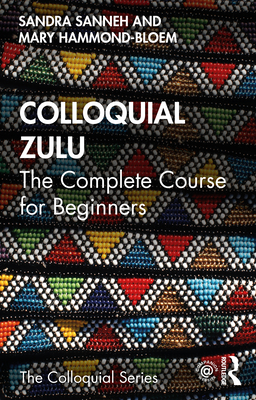 Colloquial Zulu: The Complete Course for Beginners Cover Image
