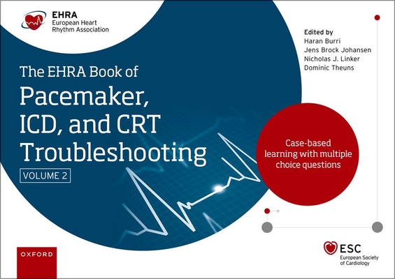 The Ehra Book of Pacemaker, ICD and CRT Troubleshooting Vol. 2: Case-Based Learning with Multiple Choice Questions Cover Image
