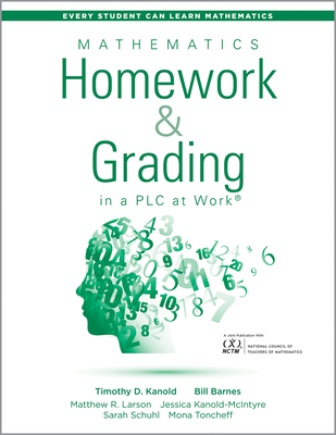 Mathematics Homework and Grading in a Plc at Work(tm): (Math Homework and Grading Practices That Drive Student Engagement and Achievement) (Every Student Can Learn Mathematics)