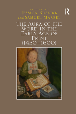 The Aura of the Word in the Early Age of Print (1450�1600) By Jessica Buskirk, Samuel Mareel Cover Image