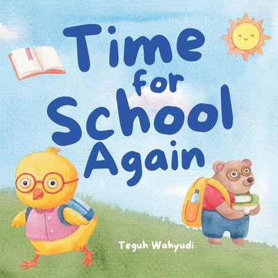 Time for School Again: A Fun Story About Animals Getting Back to School and Meeting Friends