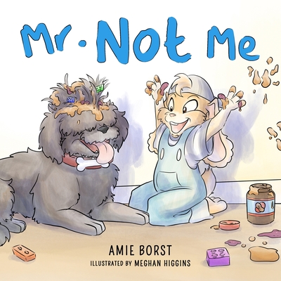 Mr. Not Me By Amie Borst, Meghan Higgins (Illustrator) Cover Image