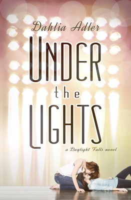 Under the Lights: A Daylight Falls Novel By Dahlia Adler Cover Image