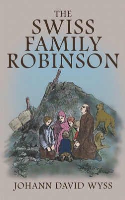 The Swiss Family Robinson: The 1879 Illustrated Edition in English Cover Image