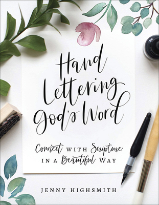 Hand Lettering God's Word: Connect with Scripture in a Beautiful Way By Jenny Highsmith (Artist) Cover Image