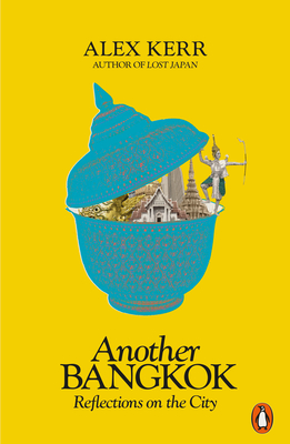 Another Bangkok: Reflections on the City By Alex Kerr Cover Image