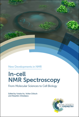 In-Cell NMR Spectroscopy: From Molecular Sciences to Cell Biology (ISSN)
