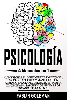 Psicología: 4 Manuales en 1: Autodisciplina, Inteligencia emocional, Psicología Oscura y Manipulación. Aprende las claves del éxit Cover Image