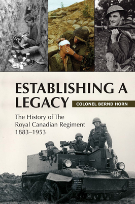 Establishing a Legacy: The History of the Royal Canadian Regiment 1883-1953 Cover Image