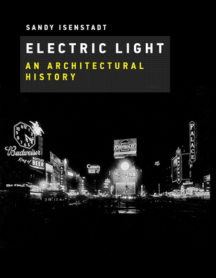 Electric Light: An Architectural History