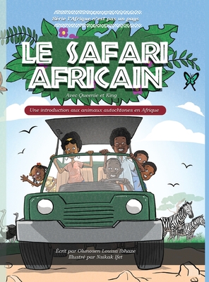 Le Safari Africain: Une introduction aux animaux autochtones en Afrique By Olunosen Louisa Ibhaze Cover Image