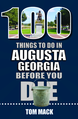100 Things to Do in Augusta, Georgia Before You Die