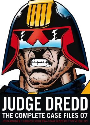 Judge Dredd: The Complete Case Files 07 By John Wagner, Alan Grant, Carlos Ezquerra (Illustrator), Steve Dillon (Illustrator), Ron Smith (Illustrator), Cam Kennedy (Illustrator) Cover Image