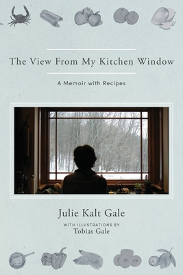 The View From My Kitchen Window: A Memoir with Recipes Cover Image