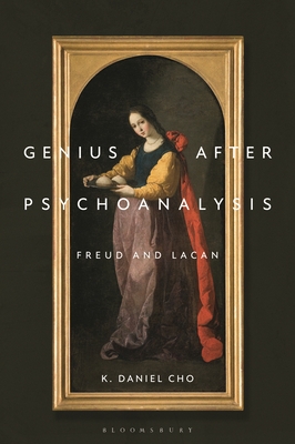 Genius After Psychoanalysis: Freud and Lacan (Psychoanalytic Horizons)