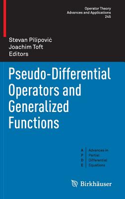Pseudo-Differential Operators and Generalized Functions (Operator Theory: Advances and Applications #245) Cover Image