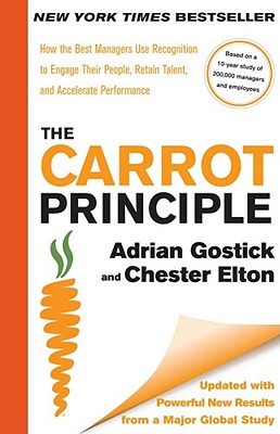 The Carrot Principle: How the Best Managers Use Recognition to Engage Their People, Retain Talent, and Accelerate Performance [Updated & Revised] Cover Image