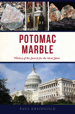 Potomac Marble: History of the Search for the Ideal Stone (Lost) By Paul Kreingold Cover Image