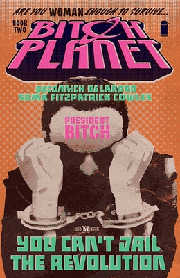 Bitch Planet Volume 2: President Bitch Cover Image