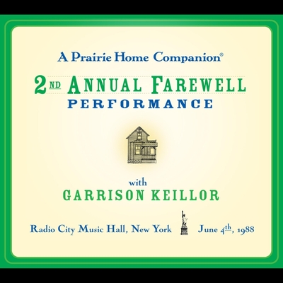 A Prairie Home Companion: The 2nd Annual Farewell Performance By Garrison Keillor, Garrison Keillor (Performed by), Ensemble Cast (Performed by) Cover Image