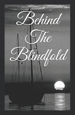 Behind The Blindfold: Impending fact exposed by purely fictional revelation... Behind The Blindfold: Impending fact exposed by purely fictional revelation... cover