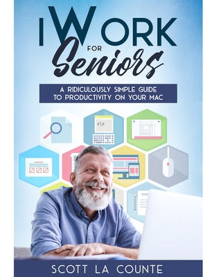 iWork For Seniors: A Ridiculously Simple Guide To Productivity On Your Mac Cover Image