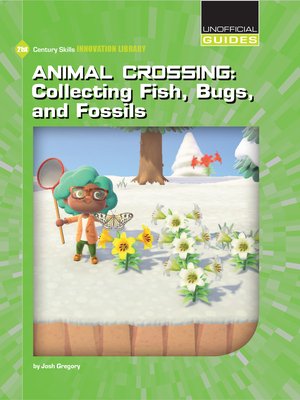 Animal Crossing: Collecting Fish, Bugs, and Fossils By Josh Gregory Cover Image