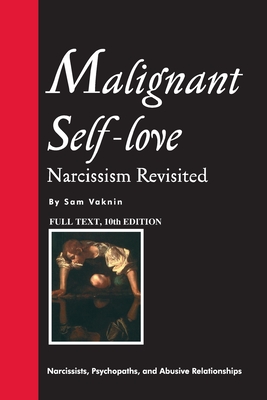 Malignant Self-love: Narcissism Revisited (FULL TEXT, 10th edition) Cover Image