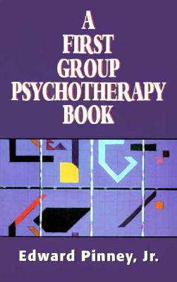 A First Group Psychotherapy Book (the Master Work Series) By Edward Lowell Pinney Cover Image