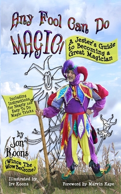 Any Fool Can Do Magic!: A Jester's Guide to Becoming a Great Magician Cover Image