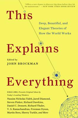 This Explains Everything: Deep, Beautiful, and Elegant Theories of How the World Works (Edge Question Series) By John Brockman Cover Image