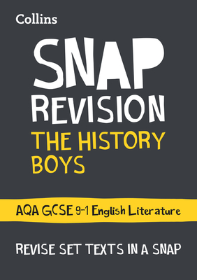 Collins Snap Revision Text Guides – The History Boys: AQA GCSE English Literature By Collins UK Cover Image