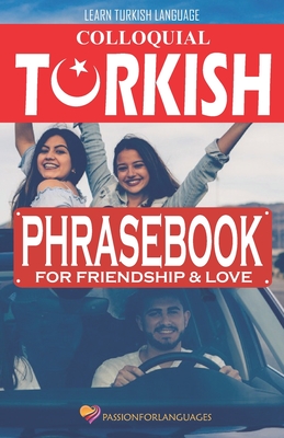 Learn Turkish Language: Colloquial Turkish Phrasebook for Friendship and Love Cover Image