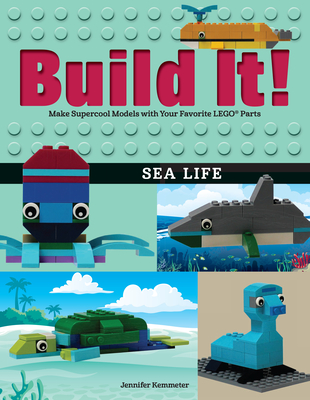 Build It! Sea Life: Make Supercool Models with Your Favorite Lego(r) Parts (Brick Books #11) By Jennifer Kemmeter Cover Image