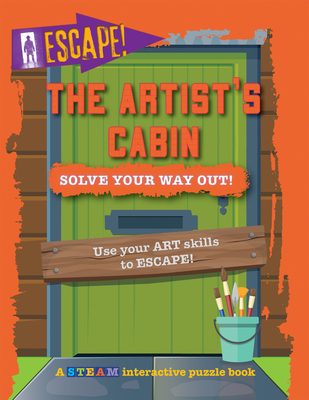 The Artist's Cabin: Solve Your Way Out! By Kevin Wood Cover Image