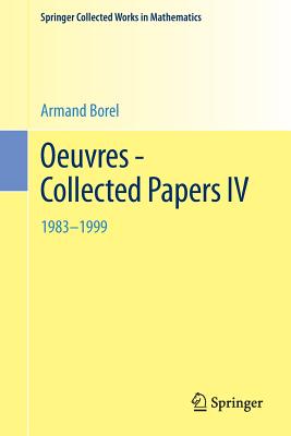 Oeuvres - Collected Papers IV: 1983 - 1999 (Springer Collected Works in Mathematics)