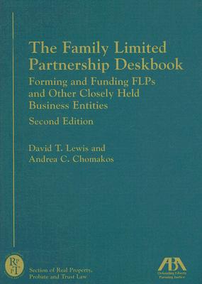The Family Limited Partnership Deskbook: Forming and Funding FLPs and Other Closely Held Business Entities [With CDROM] (Family Limited Partnership Deskbook: Forming & Funding Flps & Other) Cover Image