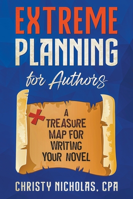 Extreme Planning for Authors: A Treasure Map for Writing Your Novel Cover Image