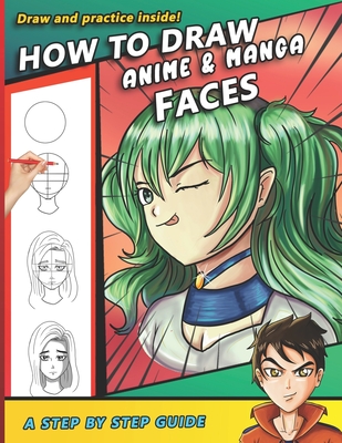 How to Draw Anime: Learn to Draw Anime and Manga Step by Step