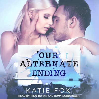 Our Alternate Ending By Romy Nordlinger (Read by), Troy Duran (Read by), Katie Fox Cover Image