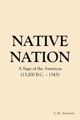 Native Nation: A Saga of the Americas (15,000 B.C. - 1543) Cover Image