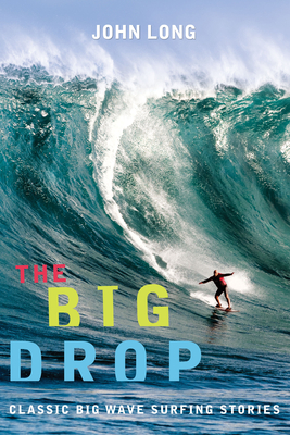 Big Drop: Classic Big Wave Surfing Stories (Adventure) Cover Image