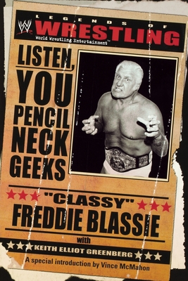 The Legends of Wrestling - "Classy" Freddie Blassie: Listen, You Pencil Neck Geeks